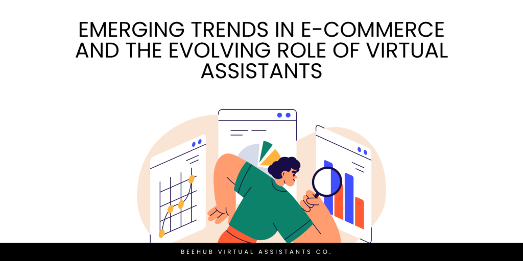 Emerging Trends in E-commerce and the Evolving Role of Virtual Assistants